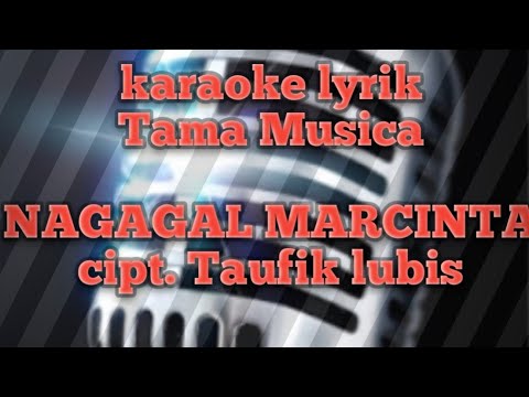 karaoke lirik nagagal marcinta cipt Taufik Lubis #nagagalmarcintakaraokeliriknagagalmarcinta