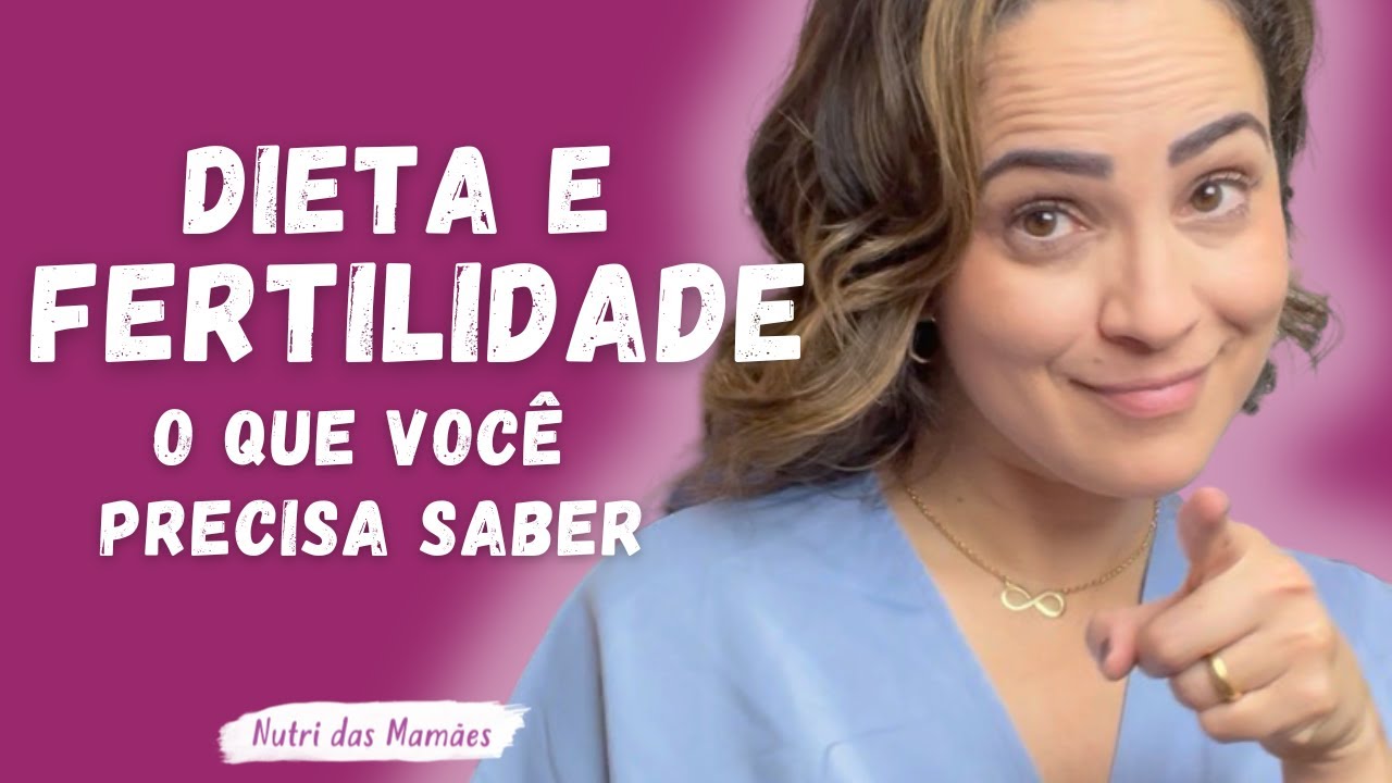 Dieta e Fertilidade: o que VOCÊ precisa saber! | PRÉ CONCEPÇÃO