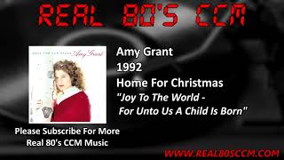 Amy Grant - Joy To The World - For Unto Us A Child Is Born
