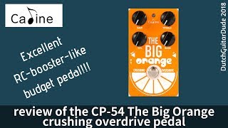 Video thumbnail for Review of the Caline CP-54 the Big Orange overdrive by DutchGuitarDude