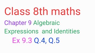 Class 8th maths Chapter 9 | Algebraic Expressions and identities | Ex 9.3 Q.4, Q.5