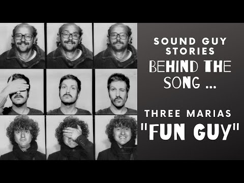 E3 Sound Guy Stories - Behind the song .. Three Marias - Fun Guy // Podcast