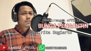 Download lagu BUNGA pengantin //cover:rangga official. song:rita Sugiarto. nada cowok keren!... full mp3