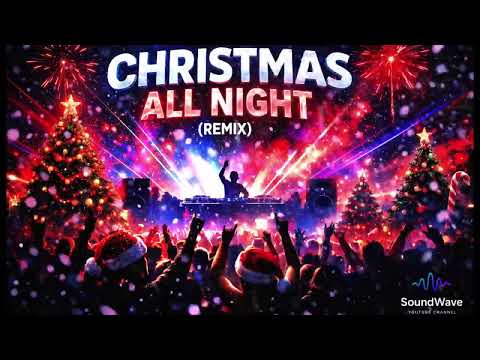 🎄 SoundWave Music Channel – Christmas All Night (Remix) (Official Audio)