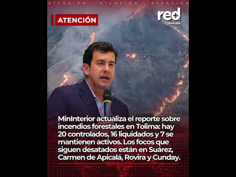 MinInterior actualiza el reporte sobre incendios forestales en Tolima