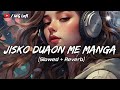 Jisko Duaon Me Manga Lofi Song Slowed Reverb Arijit Singh Bollywood Lofi Song Download Mglofi7