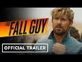 The Fall Guy - Official Trailer (2023) Ryan Gosling, Emily Blunt, Aaron Taylor-Johnson