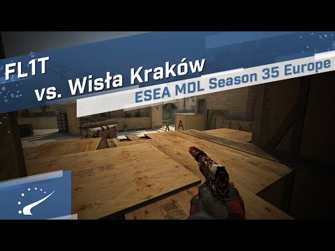 FL1T vs. Wisła Kraków - ESEA MDL Season 35 Europe