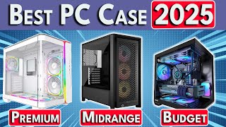🛑STOP🛑 Buying Bad PC Cases! Best PC Case 2025 - ATX / mATX / Mini ITX PC Cases