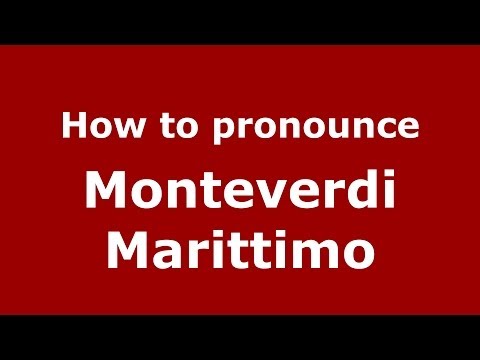 How to pronounce Monteverdi Marittimo (Italian/Italy) - PronounceNames.com