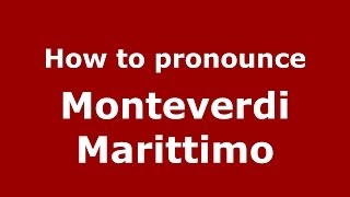 How to pronounce Monteverdi Marittimo