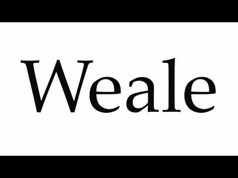 How to Pronounce Weale