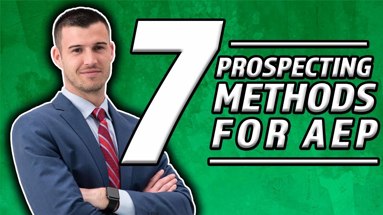 7 Prospecting Methods For AEP! [Insurance Agent Tips]