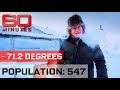 Visiting The Coldest Town In The World Chilling Out 60 Minutes Australia