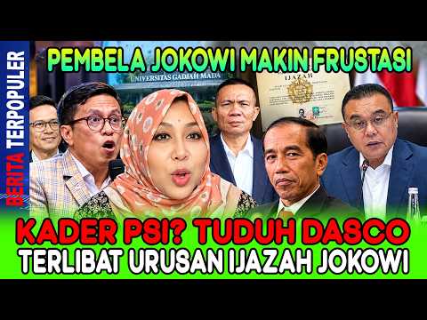 PEMBELA JOKOWI MAKIN FRUSTASI…!! KADER PSI TUDUH DASCO TERLIBAT URUSAN IJAZAH JOKOWI?