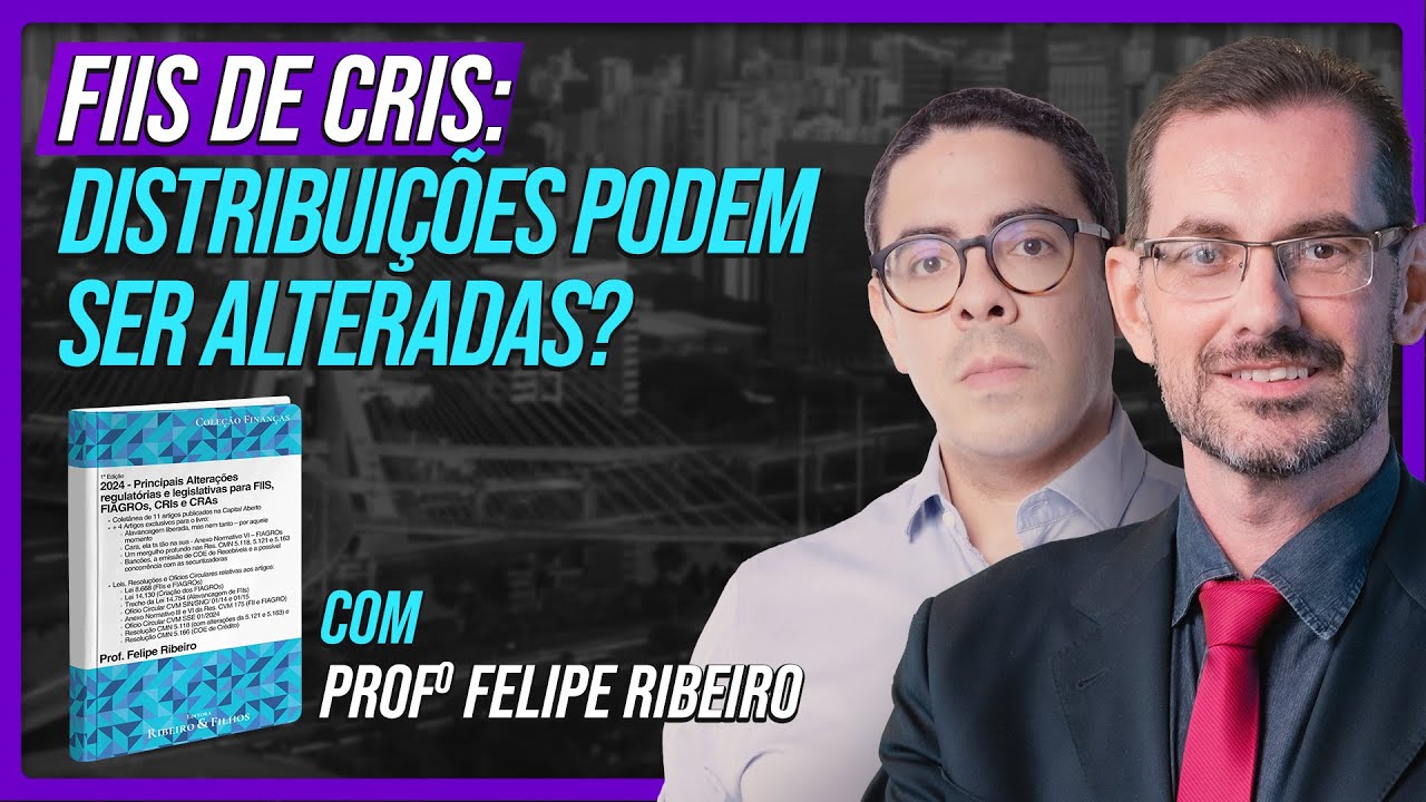 As distribuições nos FIIs de CRIs poderão se alterar? Entenda | Profº Baroni & Profº Felipe Ribeiro