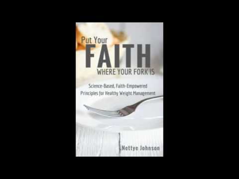 Nettye Johnson-Put Your Faith Where Your Fork Is