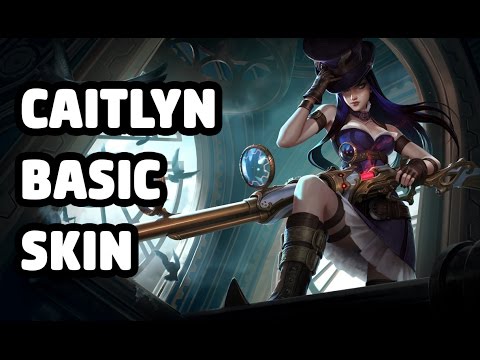 CAITLYN BASIC SKIN SPOTLIGHT - LEAGUE OF LEGENDS