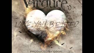 Virdure- Love You Better