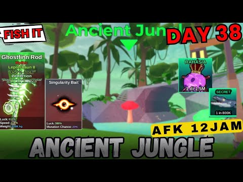 DAY38 AFK 12HOUR THE ANCIENT JUNGLE AND ANCIENT RUIN!.... Fish it