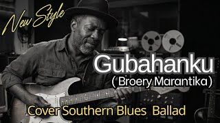 Download lagu Gubahanku - Broerry Marantika | Cover Southern Blues  mp3