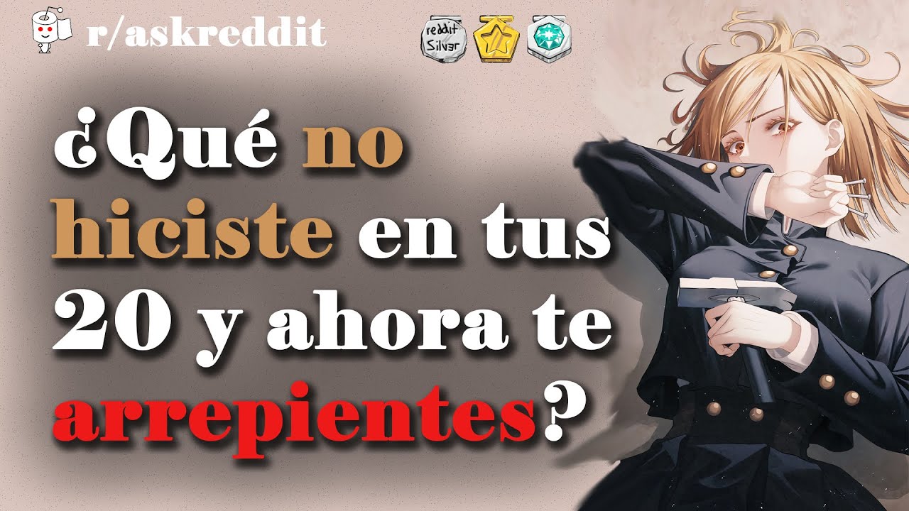 ¿Qué no hiciste en tus 20 y ahora te arrepientes? - Preguntas de Reddit en español