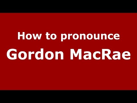 How to pronounce Gordon MacRae (American English/US) - PronounceNames.com