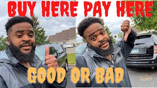 BUY HERE PAY HERE THE GOOD THE BAD AND THE UGLY | PROS VS CONS BUY HER