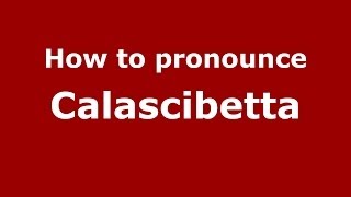 How to pronounce Calascibetta