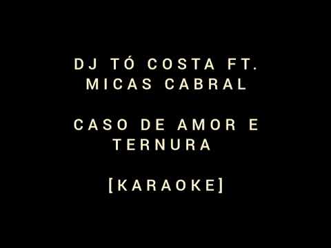 Dj To Costa ft. Micas Cabral - Caso de amor e ternura KARAOKE