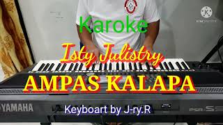 Download lagu Karoke. AMPAS KALAPA Isty julistry. keyboart by J-ry.R mp3