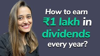 How to earn ₹1 lakh in dividends every year | Dividend investing