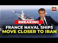 Israel Iran War France Deploys Nuclear Aircraft Carrier To Eastern Mediterranean India Today