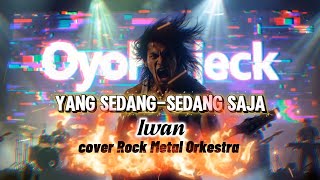 Download lagu YANG SEDANG-SEDANG SAJA - IWAN cover Rock Metal Orkestra mp3 Download lagu YANG SEDANG-SEDANG SAJA - IWAN cover Rock Metal Orkestra mp3