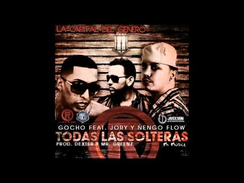 Gocho Feat.Jory & Ñengo Flow - Todas Las Solteras (Prod. Dexter & Mr.Greenz)