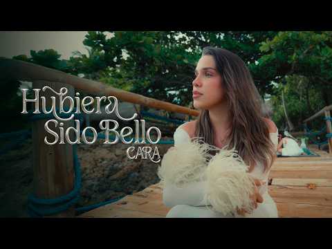 Cara - Hubiera Sido Bello (Video Oficial)