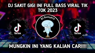 Download lagu DJ SAKIT GIGI INI FULL BASS VIRAL TIK TOK 2023 mp3