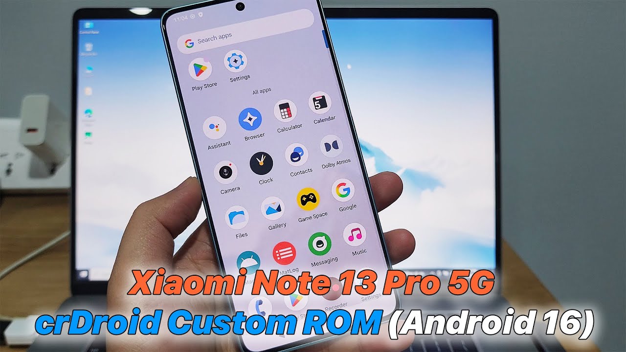 Xiaomi Note 13 Pro 5G: Install crDroid Custom ROM (Android 16)