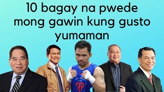10 bagay na pwede mong gawin kung gusto mo yumaman