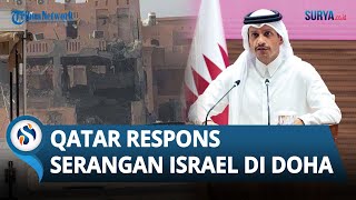 Pemerintah Qatar Merespons Serangan Israel yang Hantam Doha, Ancam Balas Serangan