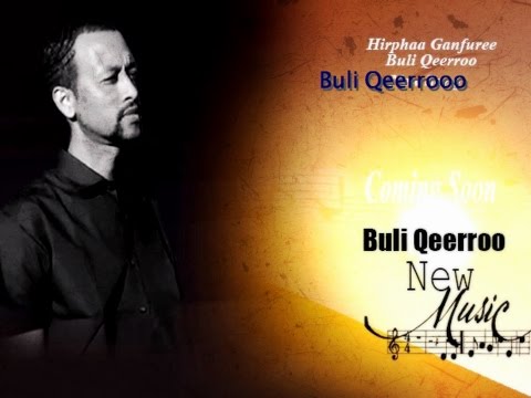Buli Qeerroo: Hirphaa Gaanfuree **New 2015 **Oromo Music... #OromoProtests