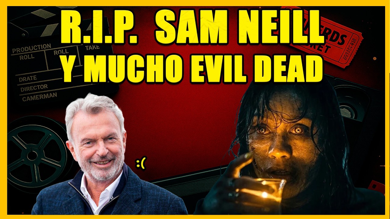 SAM NEILL, EVIL DEAD BURN Y MÁS