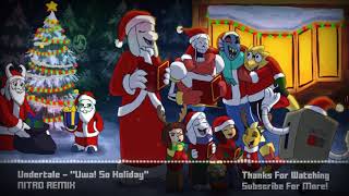 Undertale - "Uwa! So Holiday" NITRO Mini-Remix
