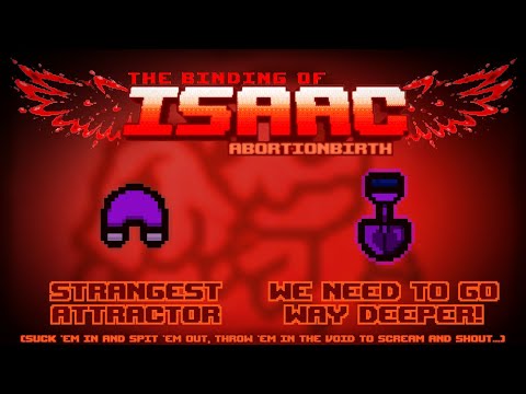 The Binding of Isaac: Abortionbirth+ Item Guide - Strangest Attractor, We Need To Go Way Deeper!
