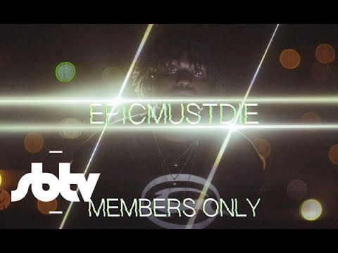 EPICMUSTDIE | MEMBERS ONLY [Music Video]: SBTV