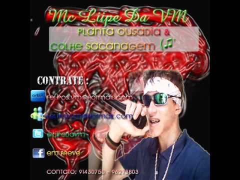 Mc Liipe Da VM - Planta Ousadia & Colhe Sacanagem ♫' [ VIDEO OFICIAL ]