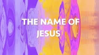 The Name of Jesus Highlands Worship Lyrics