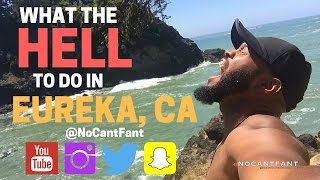 What the hell to do in EUREKA, CA