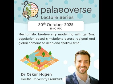 Palaeoverse Lecture Series: Dr. Oskar Hagen - Mechanistic biodiversity modelling with gen3sis...