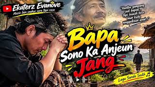 Download lagu BAPA SONO KA ANJEUN JANG | LAGU SUNDA SEDIH – EKATERZ EVANOVE mp3